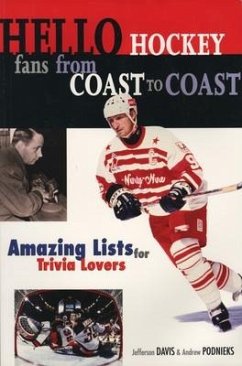 Hello Hockey Fans from Coast to Coast: Amazing List for Trivia Lovers - Davis, Jefferson; Podnieks, Andrew