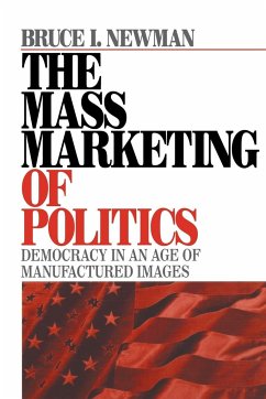 The Mass Marketing of Politics - Newman, Bruce I.