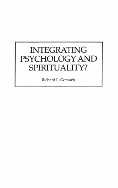 Integrating Psychology and Spirituality? - Gorsuch, Richard