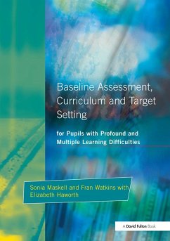 Baseline Assessment Curriculum and Target Setting for Pupils with Profound and Multiple Learning Difficulties - Maskell, Sonia; Watkins, Fran; Haworth, Elizabeth