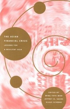 The Asian Financial Crisis: Lessons for a Resilient Asia - Woo, Wing Thye / Sachs, Jeffrey D. / Schwab, Klaus (eds.)