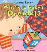 Where Is Baby's Dreidel?: A Lift-The-Flap Book - Katz, Karen