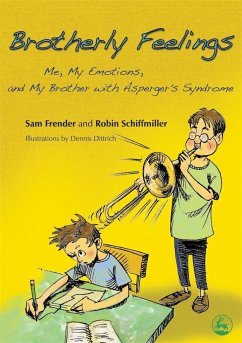 Brotherly Feelings: Me, My Emotions, and My Brother with Asperger's Syndrome - Frender, Sam; Schiffmiller, Robin