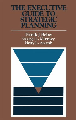 The Executive Guide to Strategic Planning - Below, Patrick J; Morrisey, George L; Acomb, Betty L