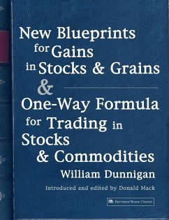 New Blueprints for Gains in Stocks and Grains & One-Way Formula for Trading in Stocks & Commodities - Dunnigan, William