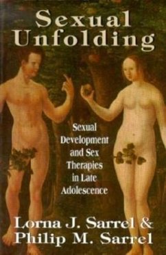 Sexual Unfolding: Sexual Development and Sex Therapies in Late Adolescence (Master Work Series) - Sarrel, Lorna J.