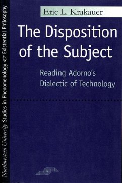 The Disposition of the Subject: Reading Adorno's Dialectic of Technology - Krakauer, Eric L.