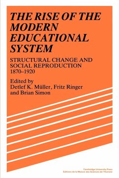 The Rise of the Modern Educational System - Müller, Detlef / Ringer, Fritz / Simon, Brian (eds.)