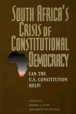 South Africa's Crisis of Constitutional Democracy: Can the U.S. Constitution Help? - Licht, Robert A.; Villiers, Bertus De