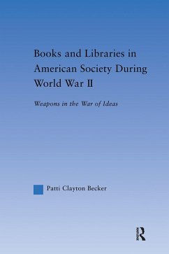 Books and Libraries in American Society during World War II - Becker, Patti Clayton