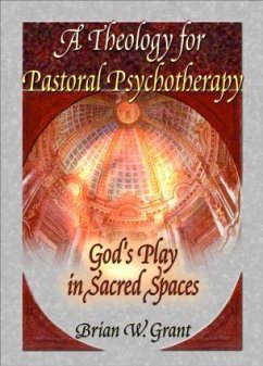 A Theology for Pastoral Psychotherapy - Grant, Brian; Dayringer, Richard L