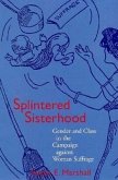 Splintered Sisterhood: Gender and Class in the Campaign Against Woman Suffrage