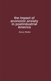 The Impact of Economic Anxiety in Postindustrial America