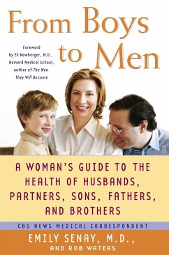 From Boys to Men: A Woman's Guide to the Health of Husbands, Partners, Sons, Fathers, and Brothers - Senay, Emily; Waters, Rob