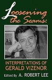 Loosening the Seams: Interpretations of Gerald Vizenor