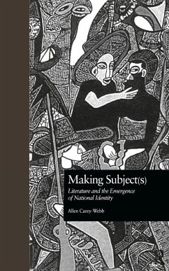 Making Subject(s): Literature and the Emergence of National Identity - Carey-Webb, Allen Carey-Webb, Alle Webb, Allen