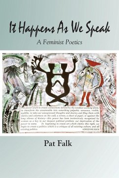 It Happens as We Speak -- A Feminist Poetics - Falk, Pat