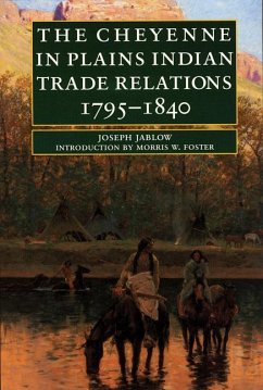 The Cheyenne in Plains Indian Trade Relations, 1795-1840 - Jablow, Joseph