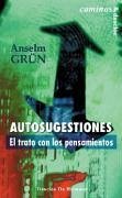 Autosugestiones : el trato con los pensamientos - Grün, Anselm