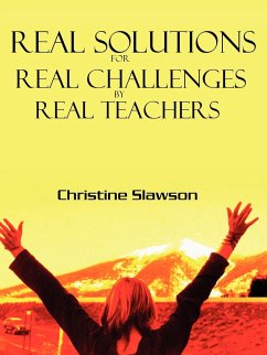 REAL SOLUTIONS FOR REAL CHALLENGES BY REAL TEACHERS