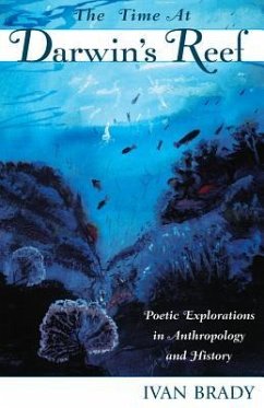 The Time at Darwin's Reef: Poetic Explorations in Anthropology and History - Brady, Ivan