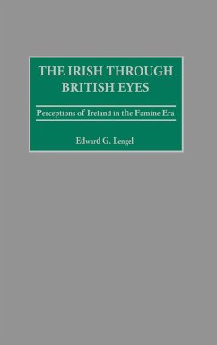 The Irish Through British Eyes - Lengel, Edward G.