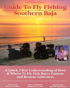 Fly Fishing Southern Baja: A Quick, Clear Understanding of How & Where to Fly Fish Baja's Famous and Remote Saltwaters - Graham, Gary