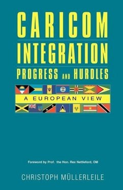 CARICOM INTEGRATION Progress and Hurdles: A European View - Mullerleile, Christoph