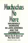 Muchachas No More: Household Workers in Latin America and the Caribbean