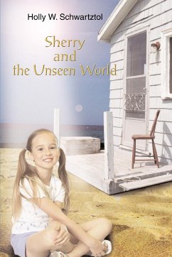 Sherry and the Unseen World - Schwartztol, Holly W