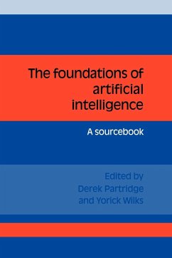 The Foundations of Artificial Intelligence - Partridge, Derek / Wilks, Yorick Alexander (eds.)