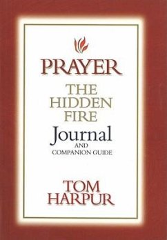 Prayer: The Hidden Fire Journal & Companion Guide - Harpur, Tom