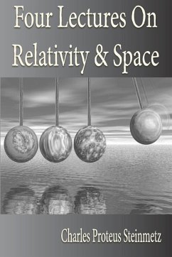 Four Lectures On Relativity And Space - Steinmetz, Charles Proteus