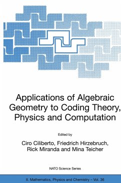 Applications of Algebraic Geometry to Coding Theory, Physics and Computation - Ciliberto, Ciro / Hirzebruch, Friedrich / Miranda, Rick / Teicher, Mina (Hgg.)