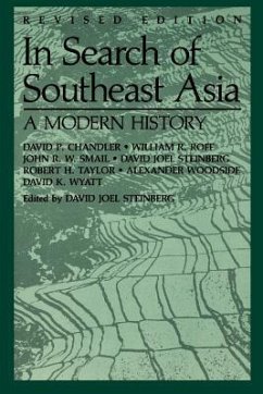 In Search of Southeast Asia - Chandler, David P; Roff, William R; Smail, John R W; Steinberg, David Joel; Taylor, Robert H; Woodside, Alexander; Wyatt, David K