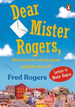 Dear Mister Rogers, Does It Ever Rain in Your Neighborhood? - Rogers, Fred
