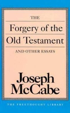 The Forgery of the Old Testament and Other Essays - Mccabe, Joseph