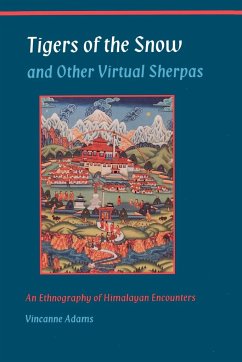 Tigers of the Snow and Other Virtual Sherpas - Adams, Vincanne
