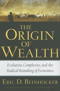 The Origin of Wealth: Evolution, Complexity, and the Radical Remaking of Economics - Beinhocker, Eric D.