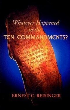 Whatever Happened to the Ten Commandments - Reisinger, Ernest C.