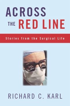 Across the Red Line: Stories from the Surgical Life - Karl, Richard