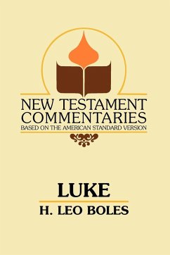 The Gospel According to Luke - Boles, H. Leo
