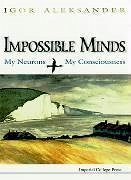 Impossible Minds: My Neurons, My Consciousness - Aleksander, Igor