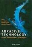 Abrasive Technology: Current Development and Applications I - Proceedings of the Third International Conference on Abrasive Technology (Abtec '99)