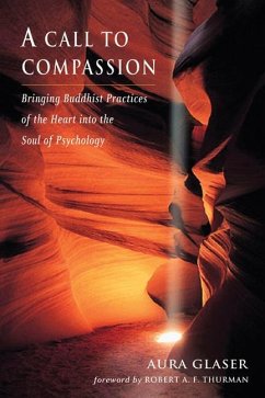A Call to Compassion: Bringing Buddhist Practices of the Heart Into the Soul of Psychology - Glaser, Aura