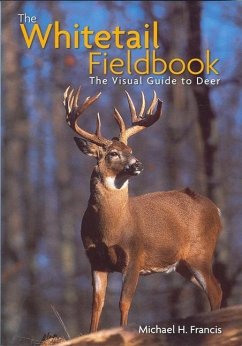 The Whitetail Fieldbook: The Visual Guide to Deer - Francis, Michael