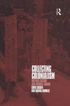 Collecting Colonialism - Gosden, Chris; Knowles, Chantal