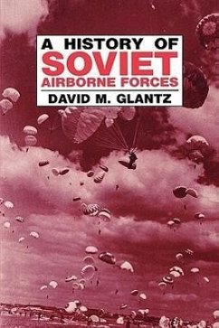 A History of Soviet Airborne Forces - Glantz, David M