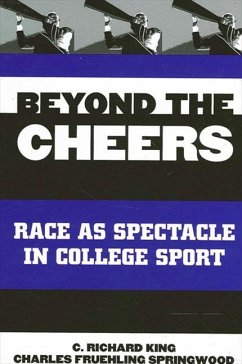 Beyond the Cheers: Race as Spectacle in College Sport - King, C. Richard; Springwood, Charles Fruehling