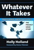 Whatever It Takes: Transforming American Schools: The Project GRAD Story